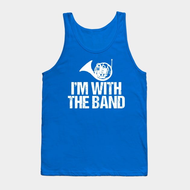 Funny French Horn I'm with the Band Tank Top by epiclovedesigns